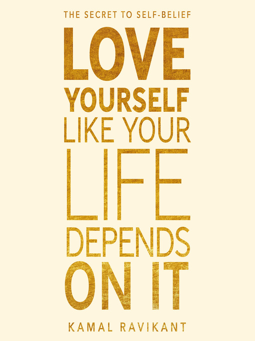 Title details for Love Yourself Like Your Life Depends on It by Kamal Ravikant - Available